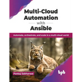 Multi-Cloud Automation with Ansible: Automate, Orchestrate, and Scale in a Multi-Cloud World - Paperback
