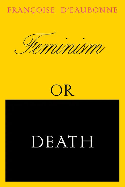 Feminism or Death: How the Women's Movement Can Save the Planet - Paperback