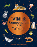 Wildlife Compendium of the World: Awe-Inspiring Animals from Every Continent - Hardcover