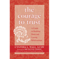 The Courage to Trust: A Guide to Building Deep and Lasting Relationships - Paperback