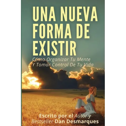 Una Nueva Forma de Existir: Cómo Organizar Tu Mente Y Tomar Control De Tu Vida - Paperback