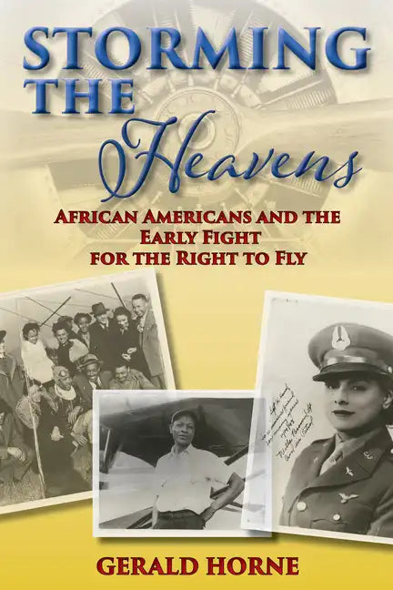 Storming the Heavens: African Americans and the Early Fight for the Right to Fly - Paperback