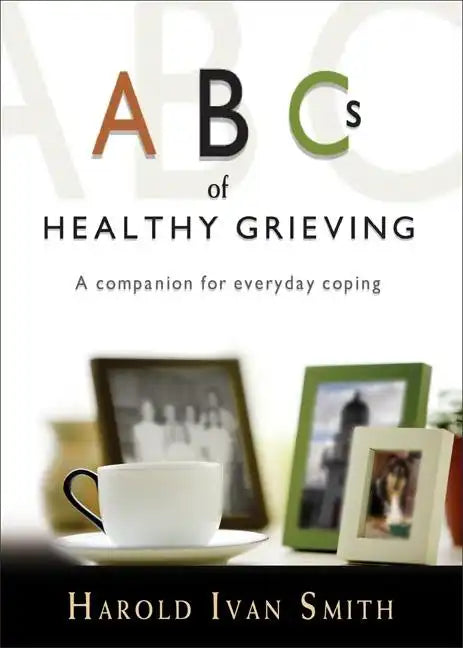 ABCs of Healthy Grieving: A Companion for Everyday Coping - Paperback