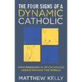 The Four Signs of a Dynamic Catholic: How Engaging 1% of Catholics Could Change the World - Hardcover