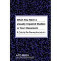 When You Have a Visually Impaired Student in Your Classroom: A Guide for Paraeducators - Paperback