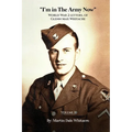 I'm in the Army Now: World War 2 Letters, of Glenn Max Whitacre - Paperback