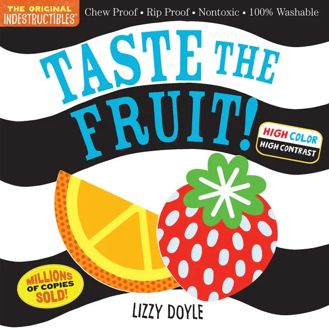 Indestructibles: Taste the Fruit! (High Color High Contrast): Chew Proof - Rip Proof - Nontoxic - 100% Washable - Paperback