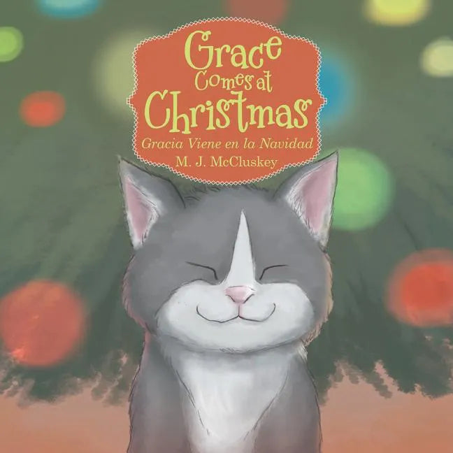 Grace Comes at Christmas: Gracia Viene En La Navidad - Hardcover