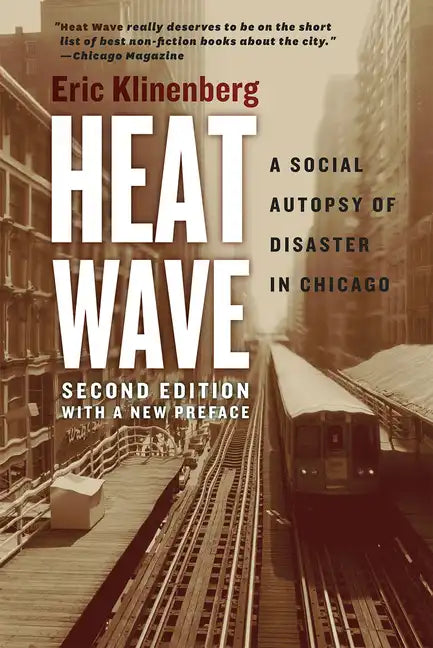 Heat Wave: A Social Autopsy of Disaster in Chicago - Paperback