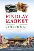Findlay Market of Cincinnati: A History - Paperback
