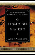 El Regalo del Viajero: Siete Decisiones Que Determinan El Éxito Personal - Paperback
