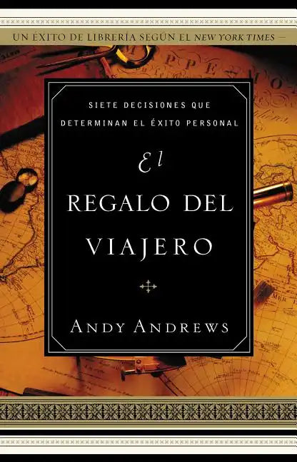 El Regalo del Viajero: Siete Decisiones Que Determinan El Éxito Personal - Paperback
