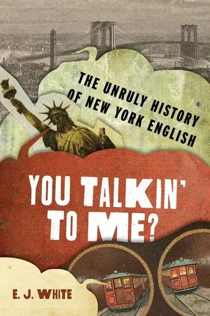 You Talkin' to Me?: The Unruly History of New York English - Hardcover