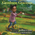 Goodness Gracious: A Gratitude Book for Children - Hardcover