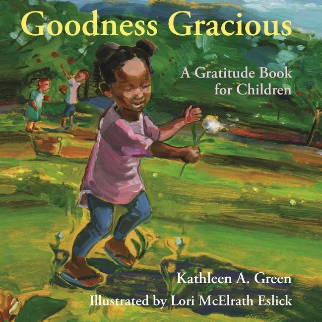 Goodness Gracious: A Gratitude Book for Children - Hardcover