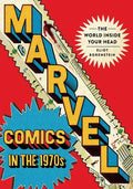 Marvel Comics in the 1970s: The World Inside Your Head - Hardcover