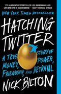 Hatching Twitter: A True Story of Money, Power, Friendship, and Betrayal - Paperback