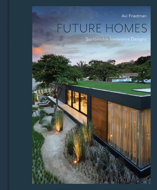 Future Homes: Sustainable Innovative Designs - Hardcover
