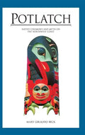 Potlatch: Native Ceremony and Myth on the Northwest Coast - Hardcover