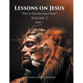 Lessons on Jesus: "Who Is This Man Jesus Christ?" - Hardcover