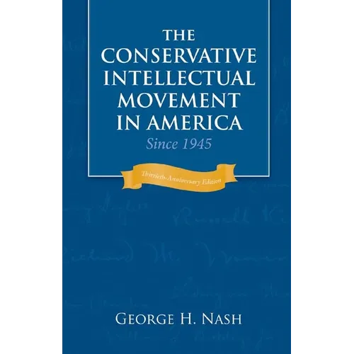 The Conservative Intellectual Movement in America Since 1945 - Paperback