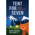 Tent for Seven: A Camping Adventure Gone South Out West - Paperback
