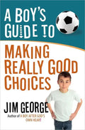 A Boy's Guide to Making Really Good Choices - Paperback