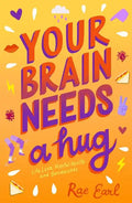 Your Brain Needs a Hug: Life, Love, Mental Health, and Sandwiches - Paperback