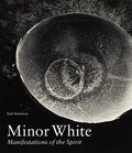 Minor White: Manifestations of the Spirit - Hardcover