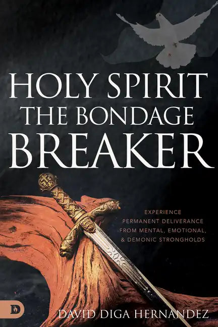 Holy Spirit: Experience Permanent Deliverance from Mental, Emotional, and Demonic Strongholds - Paperback