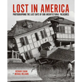 Lost in America: Photographing the Last Days of Our Architectural Treasures - Hardcover