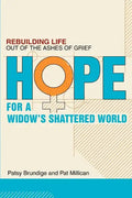 Hope for a Widow's Shattered World: Rebuilding Life Out of the Ashes of Grief - Paperback