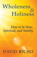 Wholeness and Holiness: How to Be Sane, Spiritual, and Saintly - Paperback