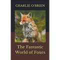 The Fantastic World of Foxes - Paperback