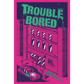 Trouble Bored - Paperback