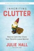 Inheriting Clutter: How to Calm the Chaos Your Parents Leave Behind - Paperback