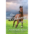 The Makeover Horse (Ocala Horse Girls: Book Five) - Paperback