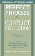 Perfect Phrases for Conflict Resolution: Hundreds of Ready-To-Use Phrases for Encouraging a More Productive and Efficient Work Environment - Paperback