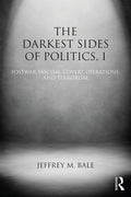 The Darkest Sides of Politics, I: Postwar Fascism, Covert Operations, and Terrorism - Paperback