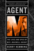 Agent M: The Lives and Spies of MI5's Maxwell Knight - Paperback