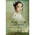 Rules to Be Broken: A Regency Romance - Paperback
