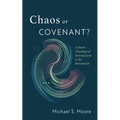 Chaos or Covenant?: A Short Theological Introduction to the Pentateuch - Paperback