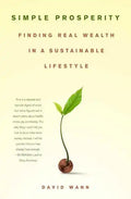 Simple Prosperity: Finding Real Wealth in a Sustainable Lifestyle - Paperback