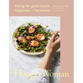 Hungry Woman: Eating for Good Health, Happiness and Hormones - Hardcover