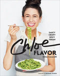 Chloe Flavor: Saucy, Crispy, Spicy, Vegan: A Cookbook - Hardcover