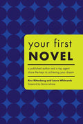 Your First Novel: A Published Author and a Top Agent Share the Keys to Achieving Your Dream - Paperback