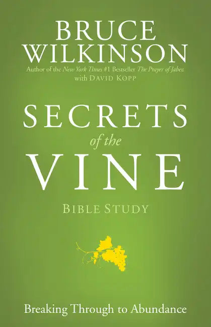 Secrets of the Vine Bible Study: Breaking Through to Abundance - Paperback