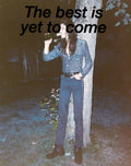 The Best Is Yet to Come - Hardcover