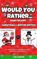 Would You Rather Book for Kids: Christmas & Winter Edition - Fun, Hilarious, Ridiculous and Challenging Questions for Kids, Teens and the Whole Family - Hardcover