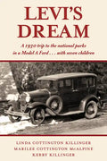 Levi's Dream: A 1930 Trip to the National Parks in a Model a Ford . . . with Seven Children - Paperback